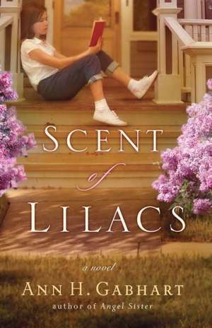 Scent of Lilacs – A Novel de Ann H. Gabhart