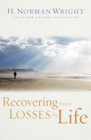 Recovering from Losses in Life de H. Norman Wright