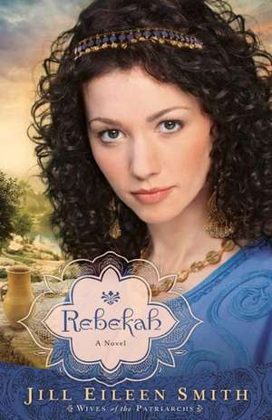 Rebekah – A Novel de Jill Eileen Smith