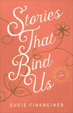 Stories That Bind Us – A Novel de Susie Finkbeiner