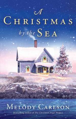 Christmas by the Sea de Melody Carlson