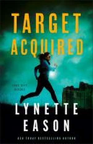 Target Acquired de Lynette Eason