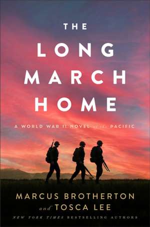 The Long March Home – A World War II Novel of the Pacific de Marcus Brotherton