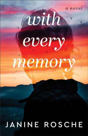 With Every Memory – A Novel de Janine Rosche