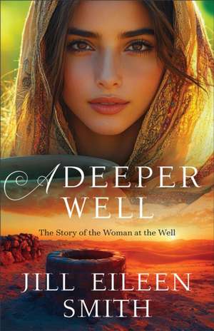 A Deeper Well de Jill Eileen Smith