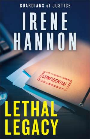Lethal Legacy de Irene Hannon
