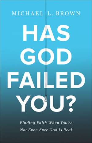 Has God Failed You? de Michael L Brown