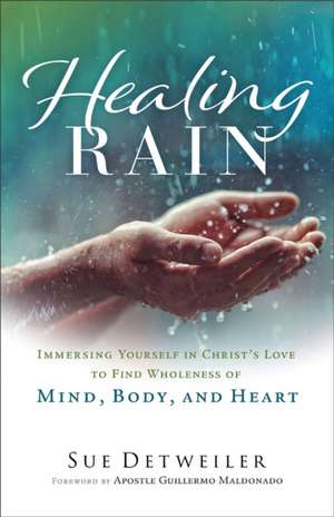 Healing Rain de Sue Detweiler