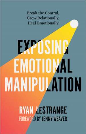 Exposing Emotional Manipulation de Ryan Lestrange