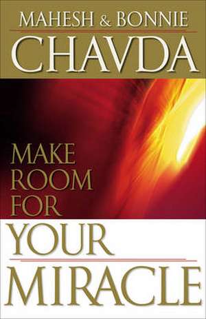 Make Room for Your Miracle de Mahesh Chavda