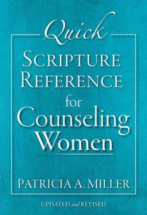 Quick Scripture Reference for Counseling Women de Patricia A. Miller