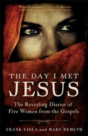 The Day I Met Jesus – The Revealing Diaries of Five Women from the Gospels de Frank Viola