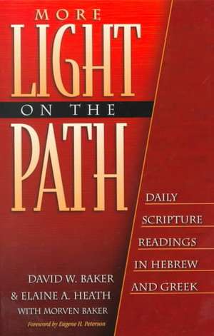 More Light on the Path – Daily Scripture Readings in Hebrew and Greek de David W. Baker