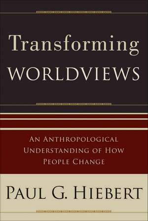 Transforming Worldviews de Paul G. Hiebert