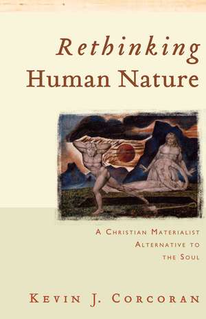 Rethinking Human Nature: A Christian Materialist Alternative to the Soul de Kevin J. Corcoran