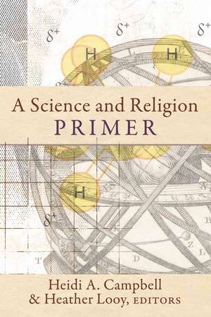 A Science and Religion Primer de Heidi A. Campbell