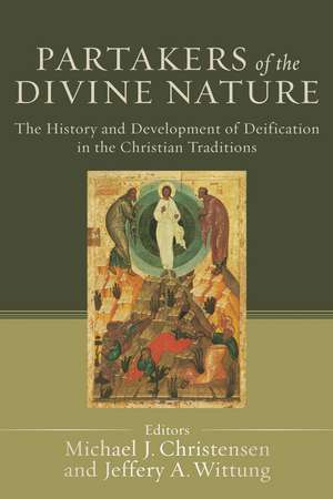 Partakers of the Divine Nature – The History and Development of Deification in the Christian Traditions de Michael J. Christensen