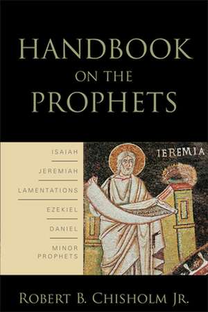 Handbook on the Prophets de Robert B. Chisholm