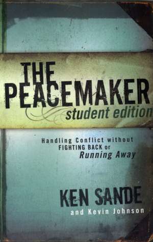 The Peacemaker – Handling Conflict without Fighting Back or Running Away de Ken Sande