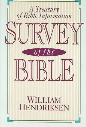 Survey of the Bible: A Treasury of Bible Information de William Hendriksen