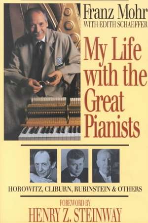 My Life with the Great Pianists de Franz Mohr