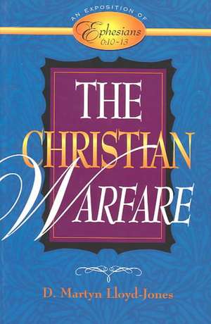 The Christian Warfare: 10-13 de D. Martyn Lloyd Jones