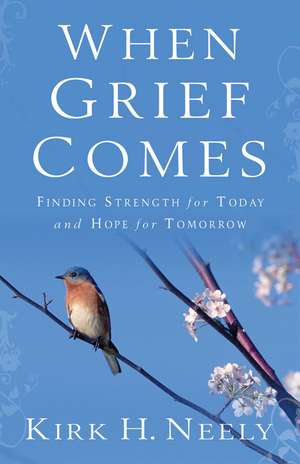 When Grief Comes de Kirk Neely