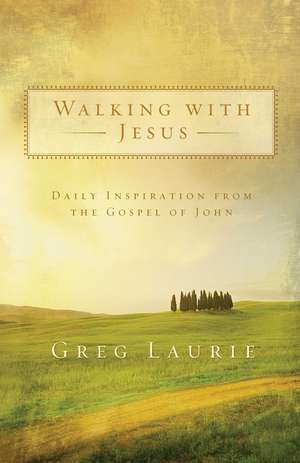 Walking with Jesus – Daily Inspiration from the Gospel of John de Greg Laurie