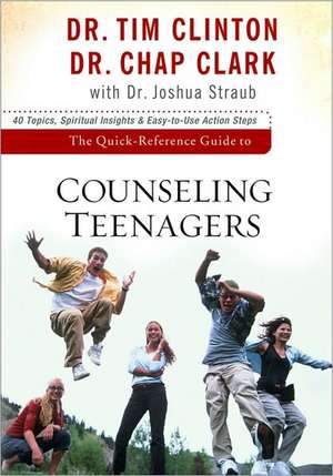 The Quick–Reference Guide to Counseling Teenagers de Dr. Tim Clinton