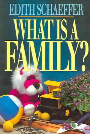 What is a Family? de Edith Schaeffer