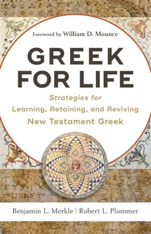 Greek for Life – Strategies for Learning, Retaining, and Reviving New Testament Greek de Benjamin L. Merkle