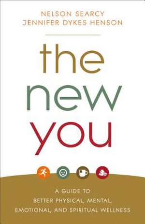 The New You – A Guide to Better Physical, Mental, Emotional, and Spiritual Wellness de Nelson Searcy