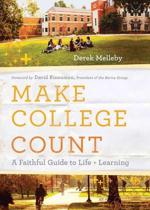 Make College Count – A Faithful Guide to Life and Learning de Derek Melleby