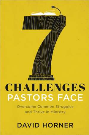 7 Challenges Pastors Face de David Horner