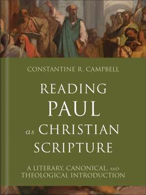 Reading Paul as Christian Scripture de Constantine R. Campbell