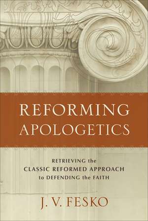 Reforming Apologetics de J. V. Fesko