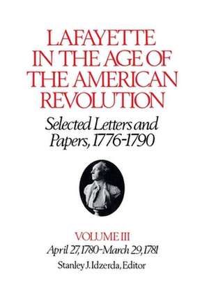 Lafayette in the Age of the American Revolution – April 27, 1780–March 29, 1781 de Le Marquis De Lafayette