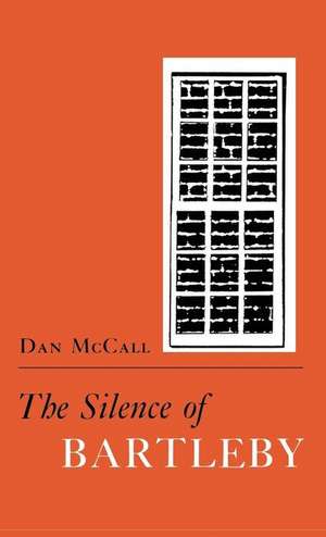 The Silence of Bartleby de Dan E. Mccall