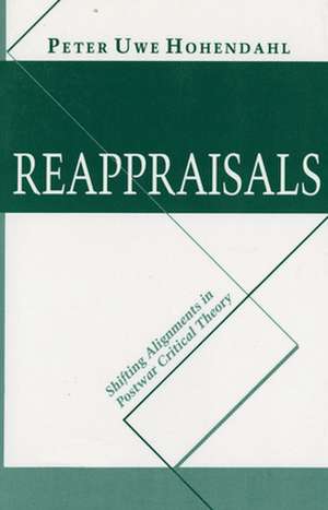 Reappraisals – Shifting Alignments in Postwar Critical Theory de Peter-Uwe Hohendahl