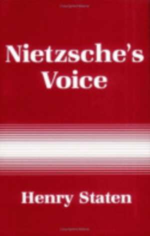 Nietzsche`s Voice de Henry Staten