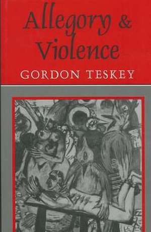 Allegory and Violence de Gordon Teskey