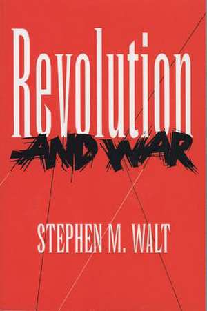 Revolution and War de Stephen M. Walt