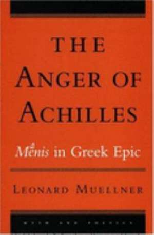 The Anger of Achilles – Mênis in Greek Epic de Leonard Muellner