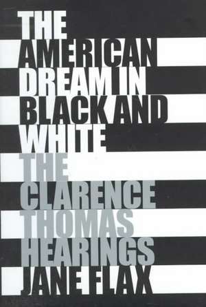 The American Dream in Black and White – The Clarence Thomas Hearings de Jane Flax