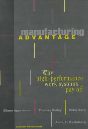 Manufacturing Advantage – Why High Performance Work Systems Pay Off de Eileen Appelbaum