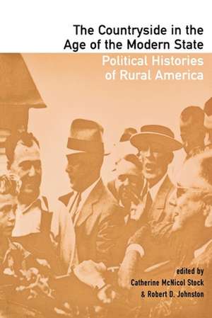 The Countryside in the Age of the Modern State – Political Histories of Rural America de Catherine Mcnic Stock