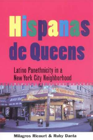 Hispanas de Queens – Latino Panethnicity in a New York City Neighborhood de Milagros Ricourt