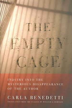 The Empty Cage – Inquiry into the Mysterious Disappearance of the Author de Carla Benedetti