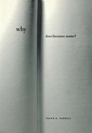 Why Does Literature Matter? de Frank B. Farrell