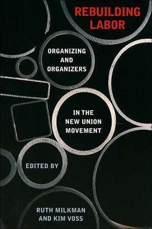 Rebuilding Labor – Organizing and Organizers in the New Union Movement de Ruth Milkman